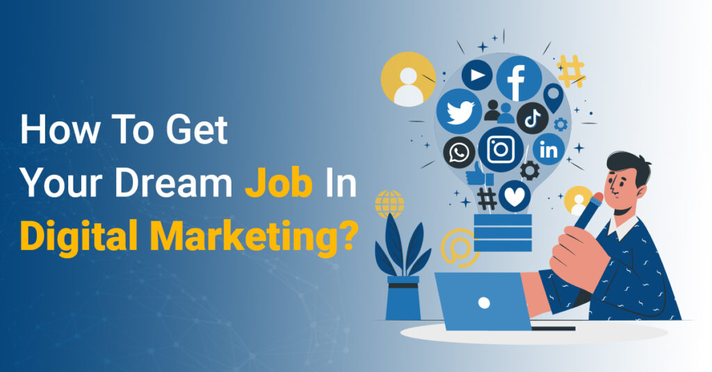 How to get your dream job in digital marketing