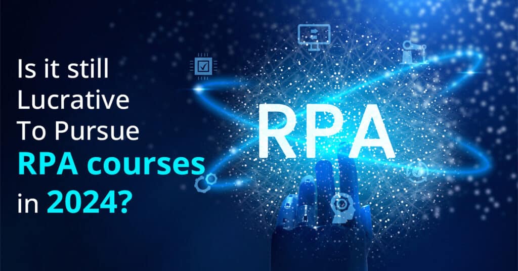 Is it still lucrative to pursue RPA courses in 2024