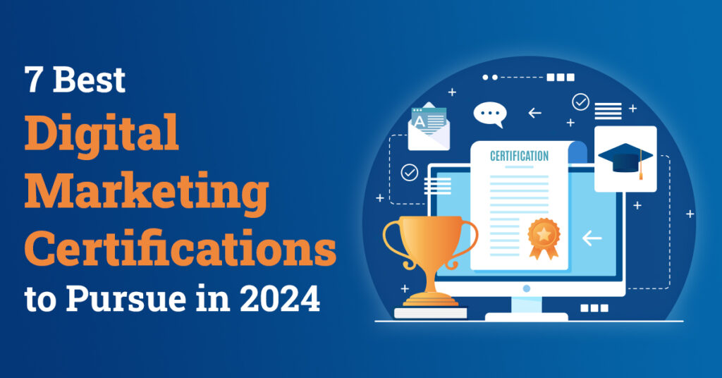 7 Best Digital Marketing Certifications to Pursue in 2024