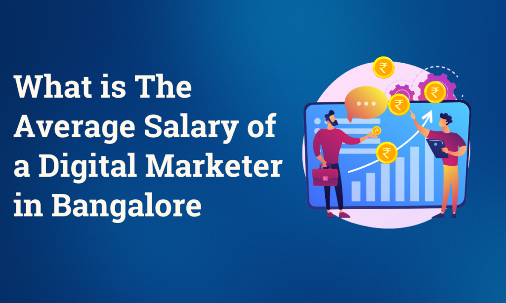 What is The Average Salary of a Digital Marketer in Bangalore