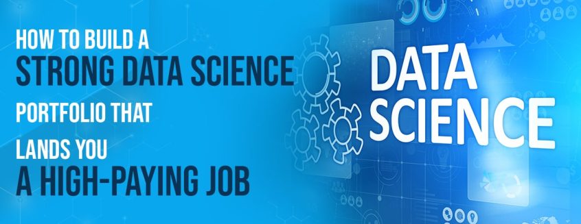 How to Build a Strong Data Science Portfolio That Lands You a High-Paying Job