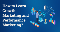 How to Learn Growth Marketing and Performance Marketing