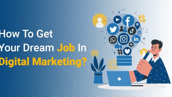 How to get your dream job in digital marketing?