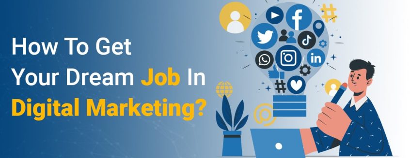 How to get your dream job in digital marketing?