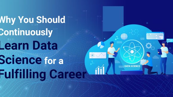 Why You Should Continuously Learn Data Science for a Fulfilling Career