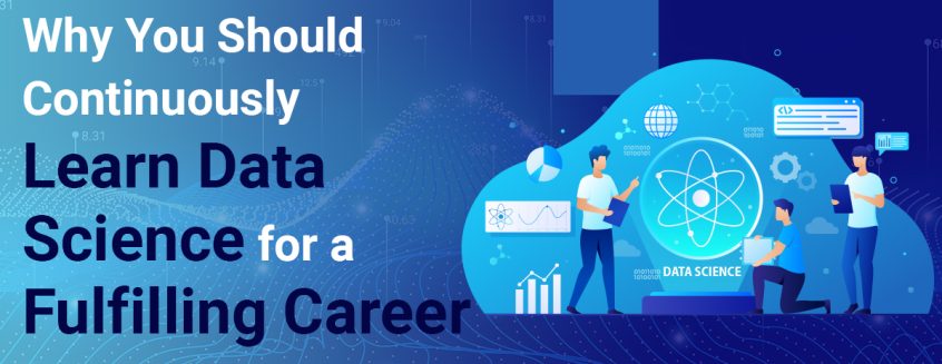 Why You Should Continuously Learn Data Science for a Fulfilling Career